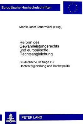Reform des Gewaehrleistungsrechts und europaeische Rechtsangleichung: Studentische Beitraege zur Rechtsvergleichung und Rechtspolitik