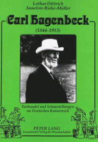 Title: Carl Hagenbeck (1844-1913): Tierhandel und Schaustellungen im Deutschen Kaiserreich, Author: Lothar Dittrich