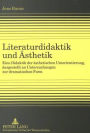 Literaturdidaktik und Aesthetik: Eine Didaktik der aesthetischen Umorientierung, dargestellt an Untersuchungen zur dramatischen Form