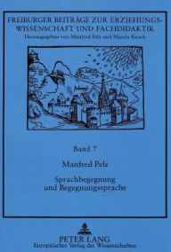 Title: Sprachbegegnung und Begegnungssprache: Zur experimentellen Untersuchung des Programms Lerne die Sprache des Nachbarn, Author: Manfred Pelz