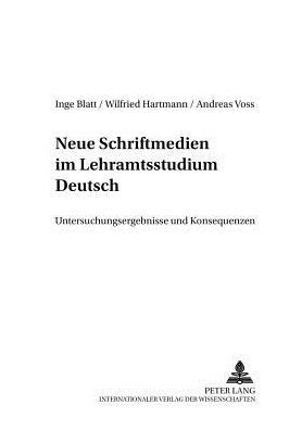 Neue Schriftmedien im Lehramtsstudium Deutsch: Untersuchungsergebnisse und Konsequenzen