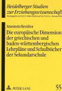 Die europaeische Dimension der griechischen und baden-wuerttembergischen Lehrplaene und Schulbuecher der Sekundarschule: An den Beispielen Geographie, politische Bildung, Geschichte und Literatur