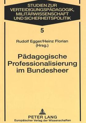 Paedagogische Professionalisierung im Bundesheer: Dokumentation und Reflexion des PaedAk-Sonderstudienganges Wehrpaedagogisches Management