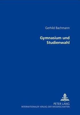 Gymnasium und Studienwahl: Empirische Untersuchungen an MaturantInnen und LehrerInnen des AHS zur gymnasialen Oberstufe und Reifepruefung nach der 11. SchOG-Novelle in der Steiermark