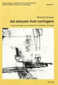 Title: Ad statuam licet confugere: Untersuchungen zum Asylrecht im roemischen Prinzipat, Author: Richard Gamauf