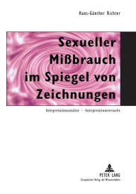 Title: Sexueller Missbrauch im Spiegel von Zeichnungen: Interpretationsansaetze - Interpretationsversuche, Author: Hans-Gunther Richter