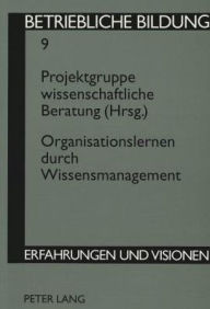 Title: Organisationslernen durch Wissensmanagement, Author: Projektgruppe wissenschaftliche Beratung