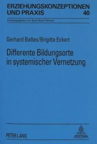 Title: Differente Bildungsorte in systemischer Vernetzung: Eine Antwort auf das Problem der funktionellen Differenzierung in der Kooperation zwischen Jugendarbeit und Schule, Author: Gerhard Baltes