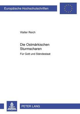 Die Ostmaerkischen Sturmscharen: Fuer Gott und Staendestaat