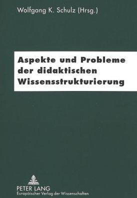 Aspekte und Probleme der didaktischen Wissensstrukturierung