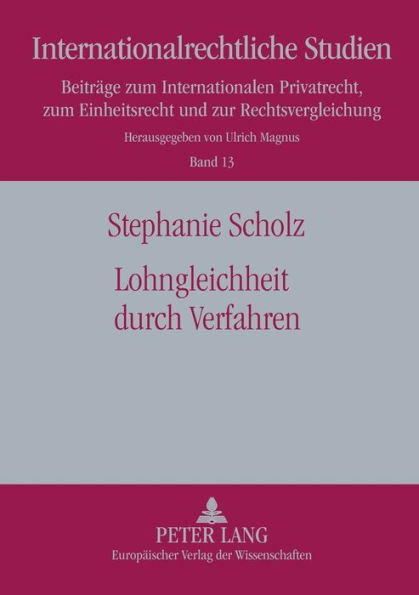 Lohngleichheit durch Verfahren: Eine Studie zur Foerderung der Lohngleichheit durch verfahrensrechtliche Ansaetze