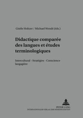 Didactique comparée des langues et études terminologiques: Interculturel - Stratégies - Conscience langagière