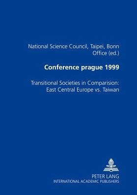 Conference Prague 1999: Transitional Societies in Comparison: East Central Europe vs. Taiwan