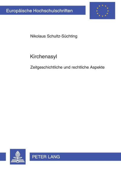 Kirchenasyl: Zeitgeschichtliche und rechtliche Aspekte
