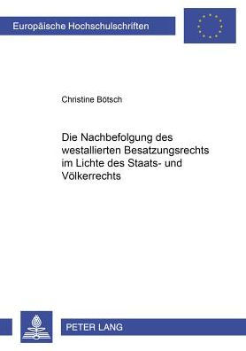 Die Nachbefolgung des westalliierten Besatzungsrechts im Lichte des Staats- und Voelkerrechts