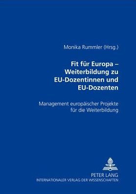 Fit fuer Europa - Weiterbildung zu EU-Dozentinnen und EU-Dozenten: Management europaeischer Projekte fuer die Weiterbildung