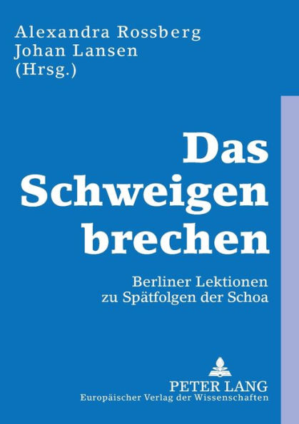 Das Schweigen brechen: Berliner Lektionen zu Spaetfolgen der Schoa