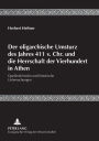 Der oligarchische Umsturz des Jahres 411 v. Chr. und die Herrschaft der Vierhundert in Athen: Quellenkritische und historische Untersuchungen