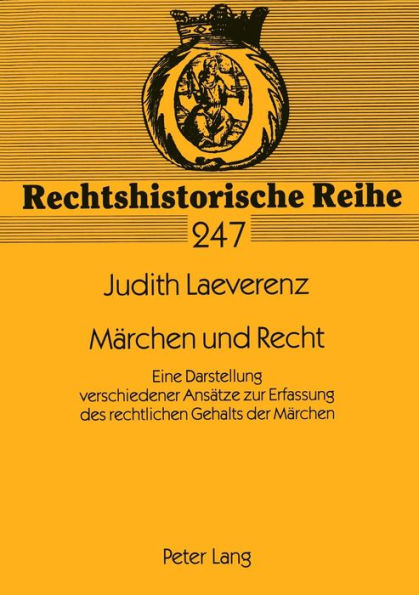 Maerchen und Recht: Eine Darstellung verschiedener Ansaetze zur Erfassung des rechtlichen Gehalts der Maerchen