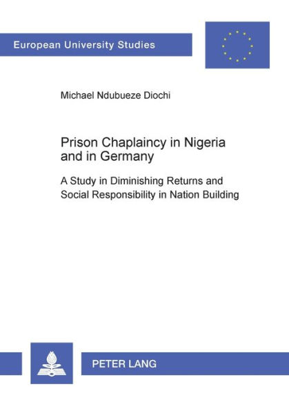 Prison Chaplaincy in Nigeria and in Germany: A Study in Diminishing Returns and Social Responsibility in Nation Building