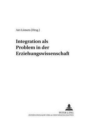 Integration als Problem in der Erziehungswissenschaft