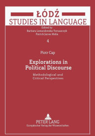 Title: Explorations in Political Discourse: Methodological and Critical Perspectives, Author: Piotr Cap