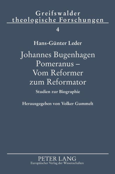 Johannes Bugenhagen Pomeranus - Vom Reformer zum Reformator: Studien zur Biographie