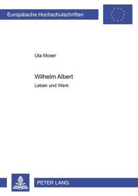 Wilhelm Albert: Leben und Werk