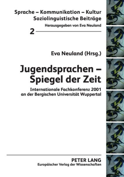 Jugendsprachen - Spiegel der Zeit: Internationale Fachkonferenz 2001 an der Bergischen Universitaet Wuppertal
