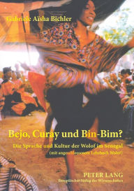 Title: Bejo, Curay und Bin-Bim?: Die Sprache und Kultur der Wolof im Senegal- (mit angeschlossenem Lehrbuch Wolof), Author: Gabriele-Aisha Bichler
