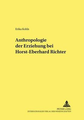 Anthropologie der Erziehung bei Horst-Eberhard Richter