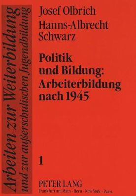 Politik und Bildung:. Arbeiterbildung nach 1945