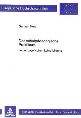 Das schulpaedagogische Praktikum: in der bayerischen Lehrerbildung