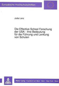 Title: Die Effective School Forschung der USA - ihre Bedeutung fuer die Fuehrung und Lenkung von Schulen, Author: Jutta Lenz