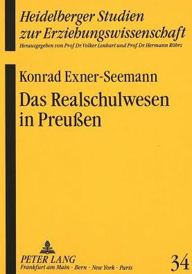 Das Realschulwesen in Preussen: Schulentwicklung und Sozialstruktur der Realschulabiturienten der Rheinprovinz in der 2. Haelfte des 19. Jahrhunderts