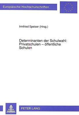 Determinanten der Schulwahl: Privatschulen - oeffentliche Schulen