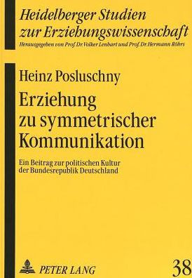 Erziehung zu symmetrischer Kommunikation: Ein Beitrag zur politischen Kultur der Bundesrepublik Deutschland