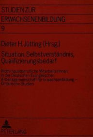 Title: Situation, Selbstverstaendnis, Qualifizierungsbedarf: Nicht-hauptberufliche MitarbeiterInnen in der Deutschen Evangelischen Arbeitsgemeinschaft fuer Erwachsenenbildung - Empirische Studien, Author: Dieter H. Jutting