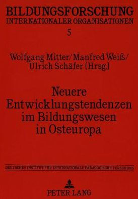 Neuere Entwicklungstendenzen im Bildungswesen in Osteuropa: Beitraege des UNESCO-Workshops im Deutschen Institut fuer Internationale Paedagogische Forschung in Frankfurt am Main vom 5.-7. Juni 1991. Deutsches Institut fuer Internationale Paedagogische For