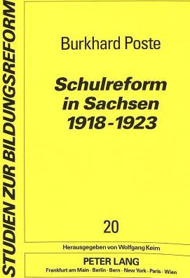 Schulreform in Sachsen 1918-1923: Eine vergessene Tradition deutscher Schulgeschichte