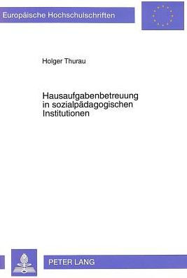 Hausaufgabenbetreuung in sozialpaedagogischen Institutionen: Eine empirische Untersuchung in Tagesgruppen