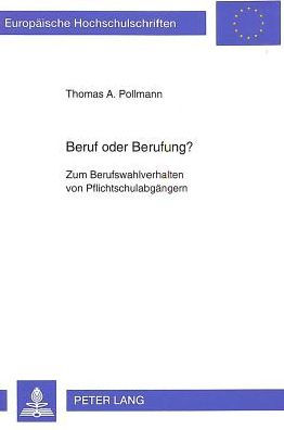 Beruf oder Berufung?: Zum Berufswahlverhalten von Pflichtschulabgaengern
