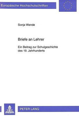 Briefe an Lehrer: Ein Beitrag zur Schulgeschichte des 19. Jahrhunderts