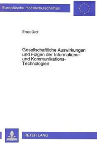 Title: Gesellschaftliche Auswirkungen und Folgen der Informations- und Kommunikations-Technologien: Eine Untersuchung ueber die Darstellung in Schulbuechern des politischen Unterrichts, Author: Ernst Grof