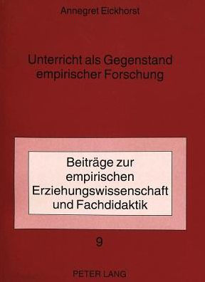 Unterricht als Gegenstand empirischer Forschung: Eine Untersuchung zur Praxisorientierung auf der Basis psychologisch-erziehungswissenschaftlicher Forschungsbereiche