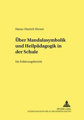 Ueber Mandalasymbolik und Heilpaedagogik in der Schule: Ein Erfahrungsbericht