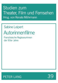 Title: Autorinnenfilme: Franzoesische Regisseurinnen der 90er Jahre, Author: Sabine Leipert