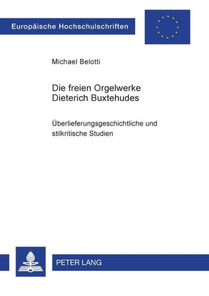 Die freien Orgelwerke Dieterich Buxtehudes: Ueberlieferungsgeschichtliche und stilkritische Studien