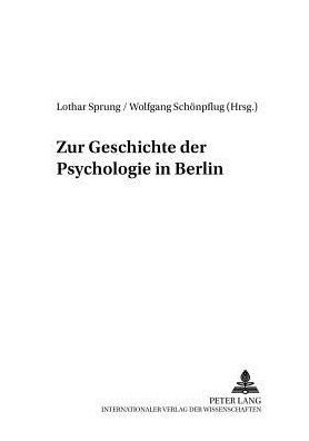 Zur Geschichte der Psychologie in Berlin: Zweite, erweiterte Auflage