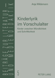 Title: Kinderlyrik im Vorschulalter: Kinder zwischen Muendlichkeit und Schriftlichkeit, Author: Anja Wildemann